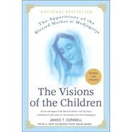 The Visions of the Children The Apparitions of the Blessed Mother at Medjugorje by Connell, Janice T., 9780312361976