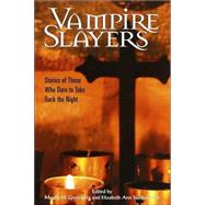 Vampire Slayers : Stories of Those Who Dare to Take Back the Night by GREENBERG, MARTIN H.SCARBOROUGH, ELIZABETH ANN, 9780517221976