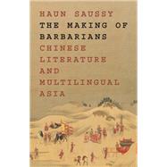 The Making of Barbarians by Haun Saussy, 9780691231976
