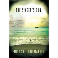 The Singer's Gun by MANDEL, EMILY ST. JOHN, 9781101911976