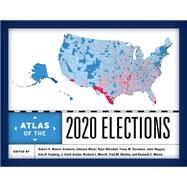 Atlas of the 2020 Elections by Watrel, Robert H.; Maier, Kimberly Johnson; Weichelt, Ryan; Davidson, Fiona M.; Heppen, John; Fouberg, Erin H.; Archer, J. Clark; Morrill, Richard; Shelley, Fred M.; Martis, Kenneth C., 9781538151976