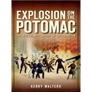 Explosion on the Potomac by Walters, Kerry, 9781626191976