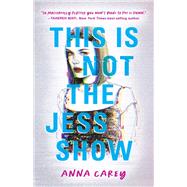 This Is Not the Jess Show by Carey, Anna, 9781683691976