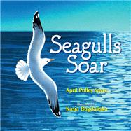 Seagulls Soar by Sayre, April Pulley; Bogdanska, Kasia, 9781684371976