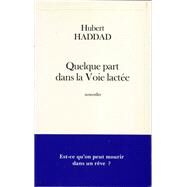 Quelque part dans la Voie lacte by Hubert Haddad, 9782213611976