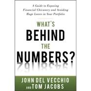 What's Behind the Numbers?: A Guide to Exposing Financial Chicanery and Avoiding Huge Losses in Your Portfolio by Del Vecchio, John; Jacobs, Tom, 9780071791977