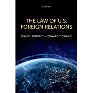The Law of U.S. Foreign Relations by Murphy, Sean D.; Swaine, Edward T., 9780199361977