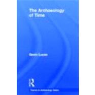 The Archaeology Of Time by Lucas; Gavin, 9780415311977