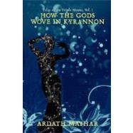 How the Gods Wove in Kyrannon by Mayhar, Ardath, 9781434401977