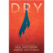 Dry by Shusterman, Neal; Shusterman, Jarrod, 9781481481977