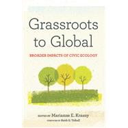 Grassroots to Global by Krasny, Marianne E.; Tidball, Keith G., 9781501721977