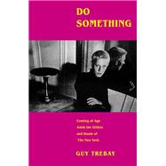 Do Something Coming of Age Amid the Glitter and Doom of '70s New York by Trebay, Guy, 9781524731977