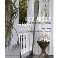 Key West A Tropical Lifestyle by Linsley, Leslie, 9781580931977