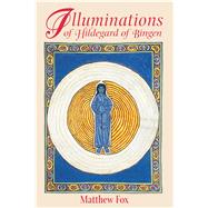 Illuminations of Hildegard of Bingen by Fox, Matthew, 9781879181977