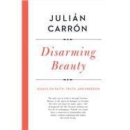 Disarming Beauty by Carrn, Julin; Prades, Javier, 9780268101978