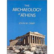 The Archaeology of Athens by John M. Camp, 9780300081978
