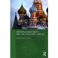 Eastern Christianity and the Cold War, 1945-91 by Leustean; Lucian, 9780415471978