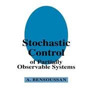 Stochastic Control of Partially Observable Systems by Alain Bensoussan, 9780521611978