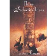 Three Seductive Ideas by Kagan, Jerome, 9780674001978