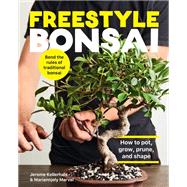 Freestyle Bonsai How to pot, grow, prune, and shape - Bend the rules of traditional bonsai by Kellerhals, Jerome; Marval, Mariannjely, 9780760371978