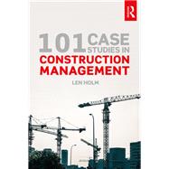 101 Case Studies in Construction Management by Holm Jr; Arnold Leonard, 9780815361978