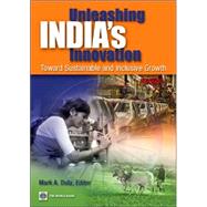 Unleashing India's Innovation : Toward Sustainable and Inclusive Growth by Dutz, Mark Andrew, 9780821371978