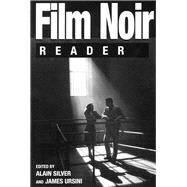 Film Noir Reader by Silver, Alain; Ursini, Alain; Ursini, James, 9780879101978