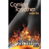 Coming Together: Under Fire by Brio, Alessia; Belegon, Will; Masters, Gwen; Bussel, Rachel Kramer, 9781450541978