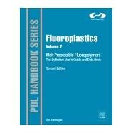 Fluoroplastics: Melt Processible Fluoropolymers - the Definitive User's Guide and Data Book by Ebnesajjad, Sina, 9781455731978