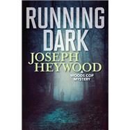 Running Dark by Heywood, Joseph, 9781493041978