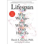 Lifespan Why We Age—and Why We Don't Have To by Sinclair, David A.; LaPlante, Matthew D., 9781501191978