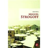 Miguel Strogoff by Verne, Jules; Fresneda, Rubn; Verdejo, Iris, 9781503001978