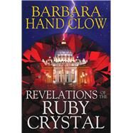 Revelations of the Ruby Crystal by Clow, Barbara Hand, 9781591431978