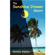 The Sunshine Dream Resort by Hopkins, Nicholas, 9781595941978