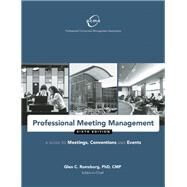 Professional Meeting Management A Guide to Meetings, Conventions and Events by Professional Convention Management Association (PCMA), 9781932841978