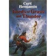Lords of Grass and Thunder by Benjamin, Curt (Author), 9780756401979