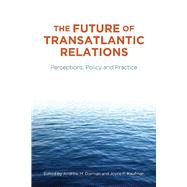 The Future of Transatlantic Relations by Dorman, Andrew, 9780804771979