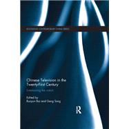 Chinese Television in the Twenty-First Century: Entertaining the Nation by Bai; Ruoyun, 9781138091979
