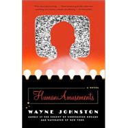 Human Amusements by JOHNSTON, WAYNE, 9781400031979