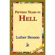 Fifteen Years in Hell by Benson, Luther, 9781421821979