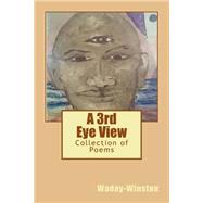 A Third Eye View by Smith, Willie A., Jr.; Winston, Waday; Sanders, Chay, 9781500881979