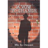 A Vow to Change by Chinwuba, Mike Ike, 9781503541979