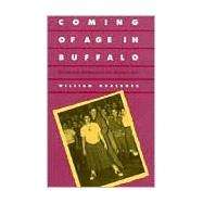 Coming of Age in Buffalo by Graebner, William, 9781566391979