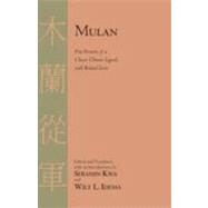 Mulan: Five Versions of a Classic Chinese Legend With Related Texts by Kwa, Shiamin; Idema, Wilt L., 9781603841979