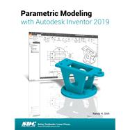 Parametric Modeling With Autodesk Inventor 2019 by Shih, Randy H., 9781630571979