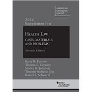 Supplement to Health Law 2016 by Furrow, Barry; Greaney, Thomas; Johnson, Sandra; Jost, Timothy; Schwartz, Robert, 9781683281979