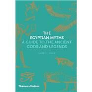 The Egyptian Myths A Guide to the Ancient Gods and Legends by Shaw, Garry J., 9780500251980