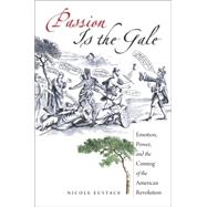 Passion Is the Gale by Eustace, Nicole, 9780807871980