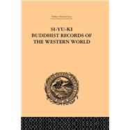 Si-Yu-Ki Buddhist Records of the Western World: Translated from the Chinese of Hiuen Tsiang (A.D. 629) Vol I by Beal,Samuel, 9781138981980