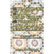 Are the Teachings of the Lord Jesus Christ and the Prophet Muhammad Reconcilable? : As Presented to Dublin Metropolitan University by Hitchcock, David, 9781438951980